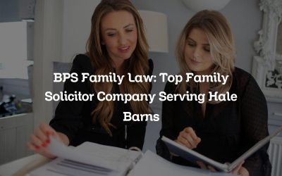 BPS Family Law: Top Family Solicitor Company Serving Hale Barns
